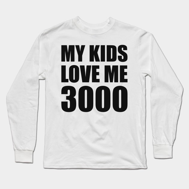 My Kid Loves Me 3000 Long Sleeve T-Shirt by smirkingdesigns